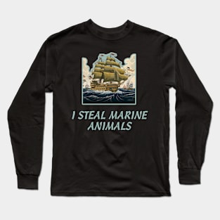 I Steal Marine Animals Long Sleeve T-Shirt